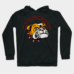 Mad Dog Murray Hoodie